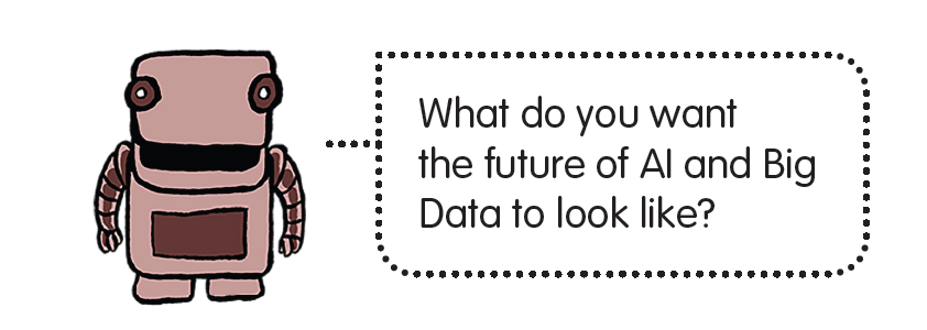 What do you want the future of AI and Big Data to look like?